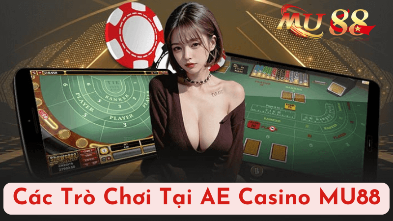 Các Trò Chơi Tại AE Casino MU88