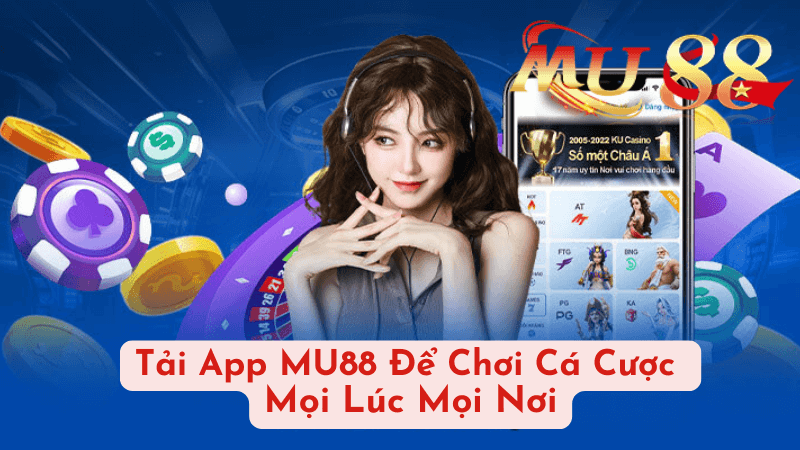 Những Lợi Ích Khi Tải App MU88