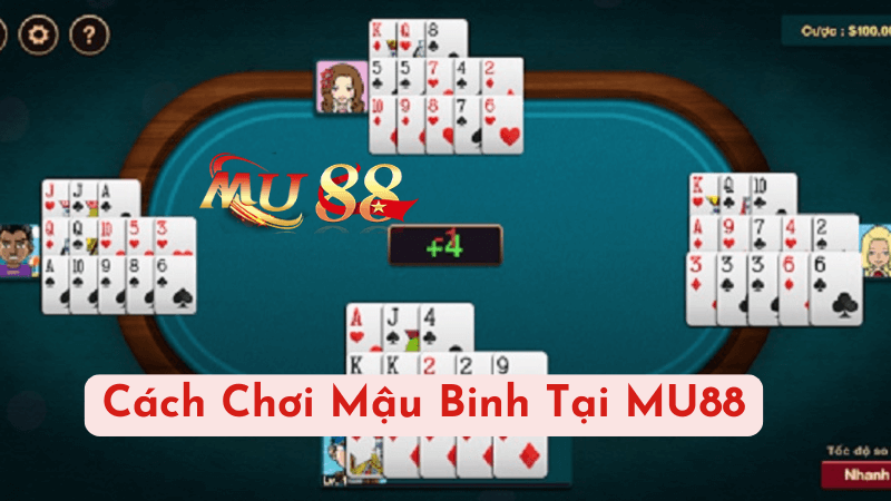 Cách Chơi Mậu Binh Tại MU88