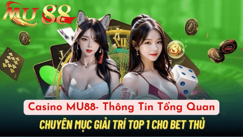 Casino MU88- Thông Tin Tổng Quan